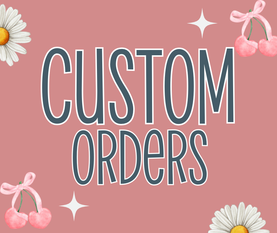 Custom Orders