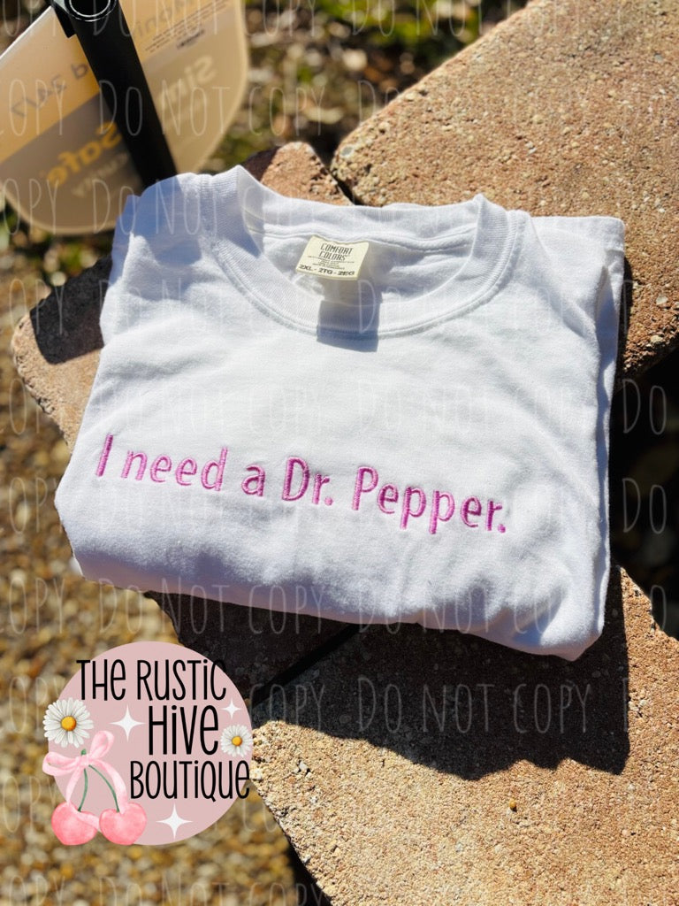 "I need a ______" Embroidered Tee